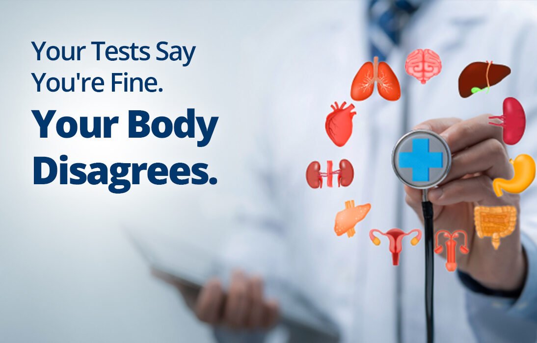 Your Tests Say You're Fine. Your Body Disagrees
