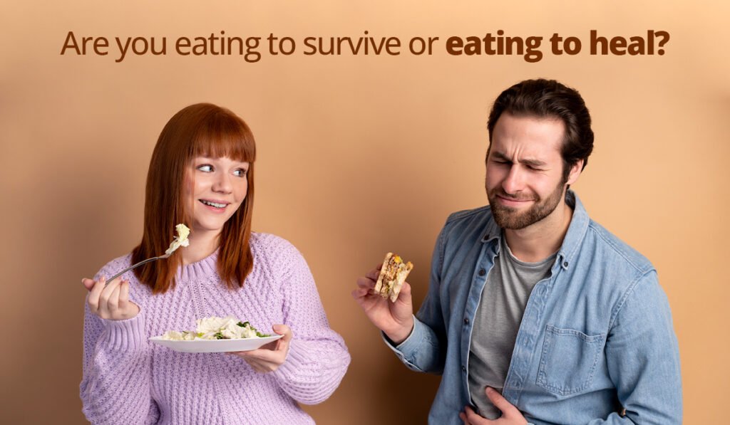 Are you eating to survive, or eating to heal?
